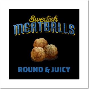 Swedish Meatballs Round & Juicy Posters and Art